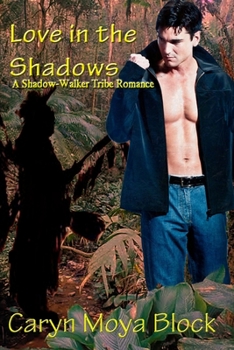 Love In The Shadows - Book #2 of the Shadow Walker Tribe