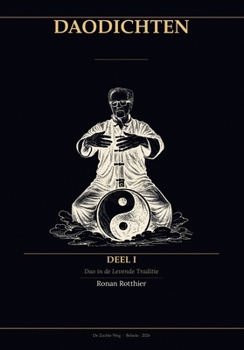 Paperback Daodichten: Dao in de levende traditie - Deel I [Dutch] Book