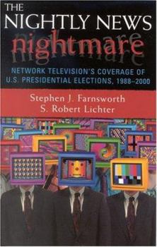 Paperback The Nightly News Nightmare: Network Television's Coverage of U.S. Presidential Elections, 1988-2000 Book