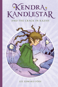 Kendra Kandlestar and the Crack in Kazah - Book #4 of the Chronicles of Kendra Kandlestar
