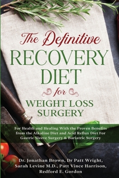 Paperback The Definitive Recovery Diet for Weight Loss Surgery for Health and Healing - With the Proven Benefits from the Alkaline Diet and Acid Reflux Diet For Book