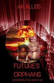 Future's Orphans - Book #2 of the Ouroboros Cycle