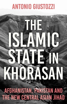 Paperback The Islamic State in Khorasan: Afghanistan, Pakistan and the New Central Asian Jihad Book