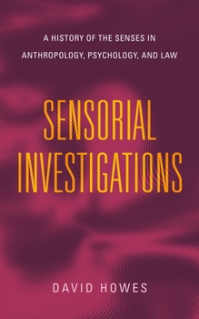 Paperback Sensorial Investigations: A History of the Senses in Anthropology, Psychology, and Law Book