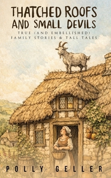 Hardcover Thatched Roofs and Small Devils: True (And Embellished Family Stories & Tall Tales Book