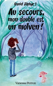 Paperback Au secours, mon double est un molven!: Daniel Zéphyr 1 [French] Book