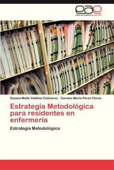 Estrategia Metodológica para residentes en enfermería: Estrategia Metodológica
