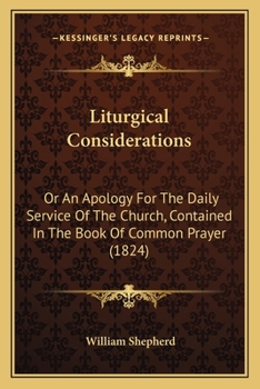 Paperback Liturgical Considerations: Or An Apology For The Daily Service Of The Church, Contained In The Book Of Common Prayer (1824) Book