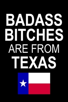 Paperback Badass Bitches Are From Texas: Funny Blank Lined Journal For Women Book