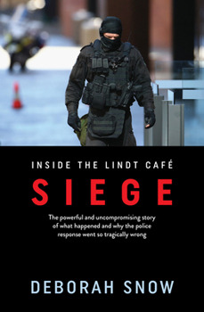 Paperback Siege: The Powerful and Uncompromising Story of What Happened Inside the Lindt Cafe and Why the Police Response Went So Tragi Book