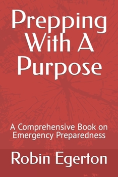 Paperback Prepping With A Purpose: A Comprehensive Book on Emergency Preparedness Book