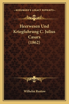 Paperback Heerwesen Und Kriegfuhrung C. Julius Casars (1862) [German] Book