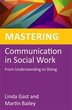 Paperback Mastering Communication in Social Work: From Understanding to Doing Book
