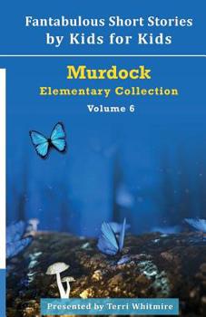 Paperback Fantabulous Short Stories by Kids for Kids: Volume 6 Book