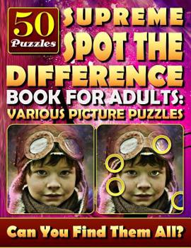Paperback Supreme Spot the Difference Book for Adults: Various Picture Puzzles.: Hidden Pictures for Adults. Find the Difference Games. Book