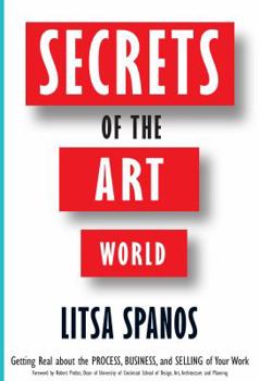 Paperback Bunko Secrets of the Art World: Getting Real about the Process, Business, and Selling of Your Work Book