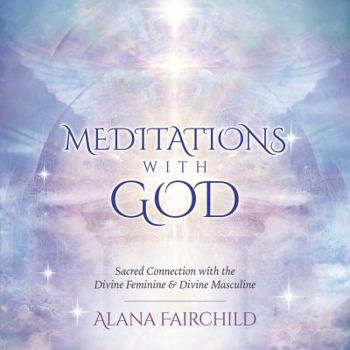 Audio CD Meditations with God CD: Sacred Connection with the Divine Feminine & Divine Masculine Book