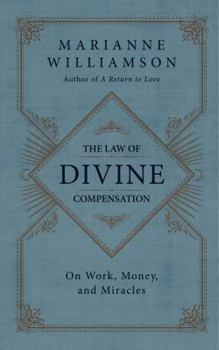 Hardcover The Law of Divine Compensation: On Work, Money, and Miracles Book