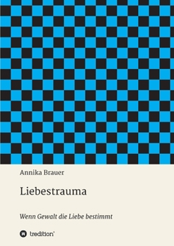 Paperback Liebestrauma: Wenn Gewalt die Liebe bestimmt [German] Book