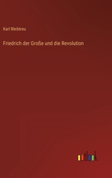 Hardcover Friedrich der Große und die Revolution [German] Book