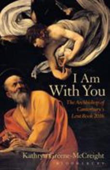Paperback I Am with You: The Archbishop of Canterbury's Lent Book 2016 Book