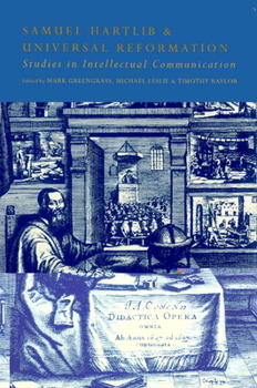 Paperback Samuel Hartlib and Universal Reformation: Studies in Intellectual Communication Book