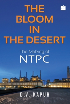 Hardcover The Bloom in the Desert: The Making of NTPC Book