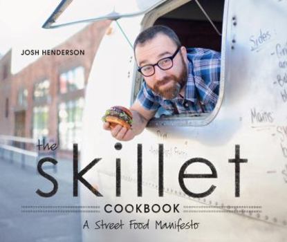 Paperback The Skillet Cookbook: A Street Food Manifesto Book