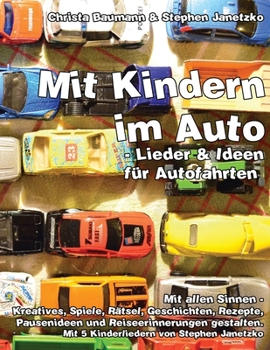 Paperback Mit Kindern im Auto - Lieder und Ideen für Autofahrten.: Mit allen Sinnen - Kreatives, Spiele, Rätsel, Geschichten, Rezepte, Pausenideen und Reiseerin [German] Book