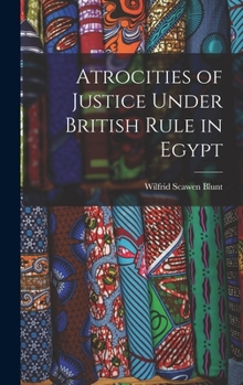 Hardcover Atrocities of Justice Under British Rule in Egypt Book