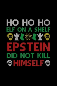 Funny Epsteins Didn't Kill Himself Ugly Christmas Sweater: Blank Lined Notebook Journal for Work, School, Office | 6x9 110 page