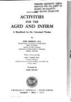 Hardcover Activities for the Aged and Infirm: A Handbook for the Untrained Worker Book