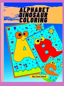Alphabet Dinosaur Coloring: Amazing Book for Kids