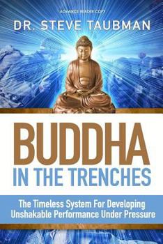 Paperback Buddha In The Trenches: The Timeless System For Developing Unshakable Performance Under Pressure Book