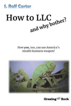 Paperback How to LLC and why bother: How you, too, can use America's stealth business weapon! Book