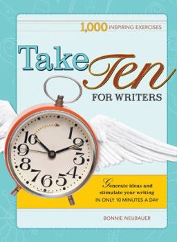 Paperback Take Ten for Writers: 1000 Writing Exercises to Build Momentum in Just 10 Minutes a Day Book