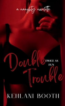 Paperback Double Trouble (A Naughty Novelette) Book