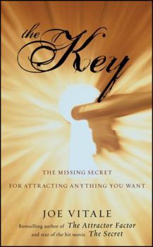 The Key: The Missing Secret for Attracting Anything You Want