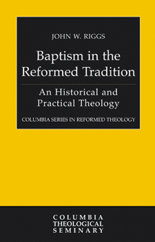 Paperback Baptism in the Reformed Tradition: An Historical and Practical Theology Book