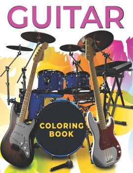 Paperback Guitar Coloring Book: An Adults and teens coloring book Guitar, musical instrument designs for stress relief & relaxation. Book