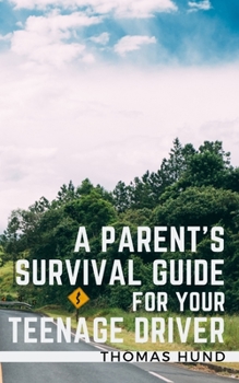 Paperback A Parent's Survival Guide for Your Teenage Driver Book