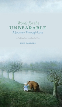 Hardcover Words for the Unbearable: A Journey Through Loss Book