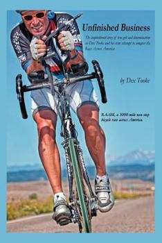 Paperback Unfinished Business: The Inspirational Story of True Grit and Determination as Dex Tooke and His Crew Attempt to Conquer the Race Across Am Book