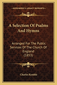 Paperback A Selection Of Psalms And Hymns: Arranged For The Public Services Of The Church Of England (1853) Book