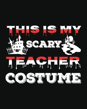 THIS IS MY SCARY TEACHER COSTUME: Daily, Weekly,  Monthly And Yearly  Teacher Planner | Academic Year Lesson Plan and Record Book