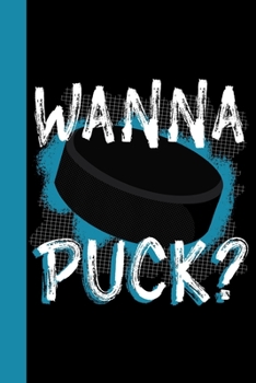 Paperback Wanna Puck: Hockey Theme 6x9 120 Pages College Ruled Composition Notebook Book