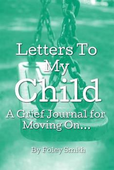 Paperback Letters To My Child: A Grief Journal For Moving On... Book