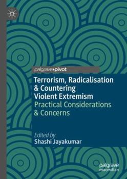 Hardcover Terrorism, Radicalisation & Countering Violent Extremism: Practical Considerations & Concerns Book