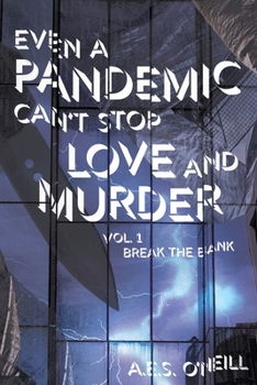 Paperback Even a Pandemic Can't Stop Love and Murder: Volume 1: Break the Bank Book