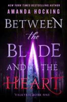 Paperback Between the Blade and the Heart: Valkyrie Book One Book